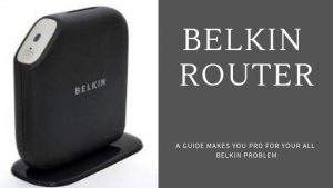 Fix Belkin Router Issues