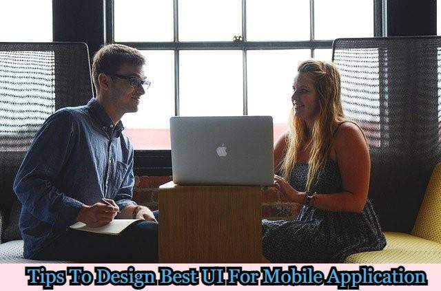 Tips To Design Best UI For Mobile Application