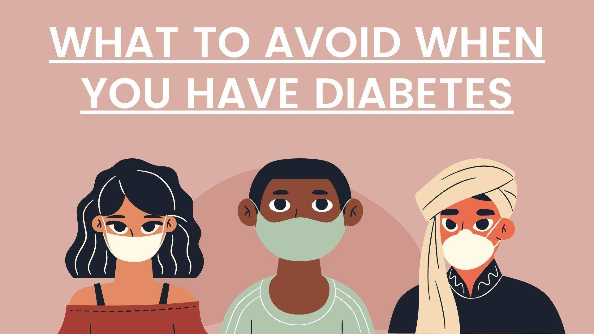 Things To Avoid in Diabetes