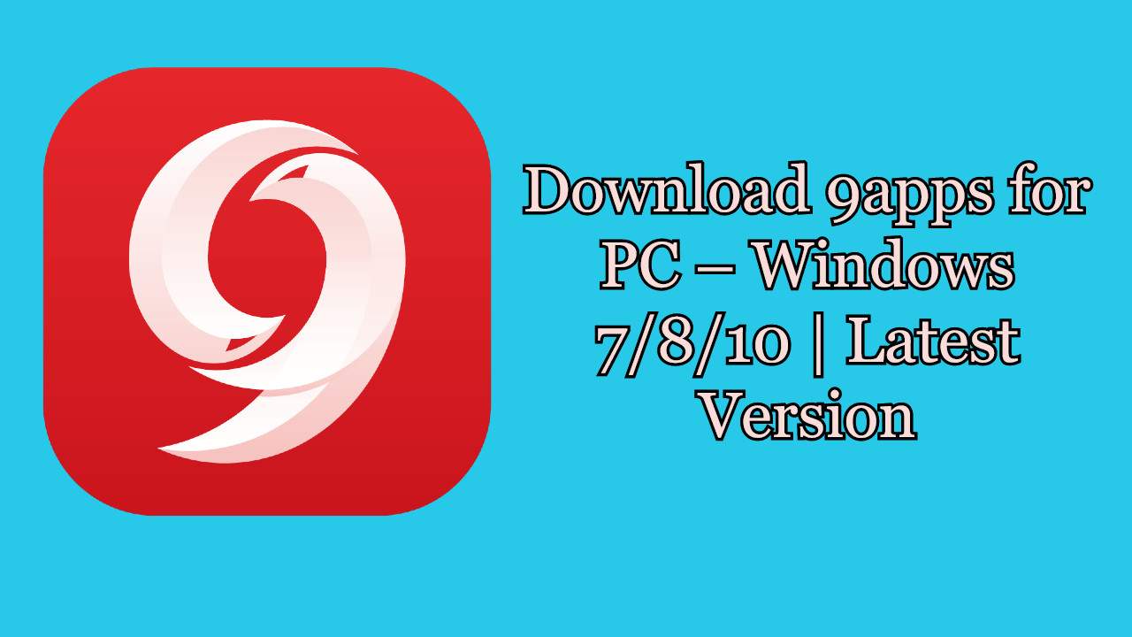 Download 9apps for PC – Windows 7/8/10 | Latest Version