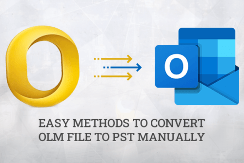 Easy Methods to Convert OLM file to PST Manually