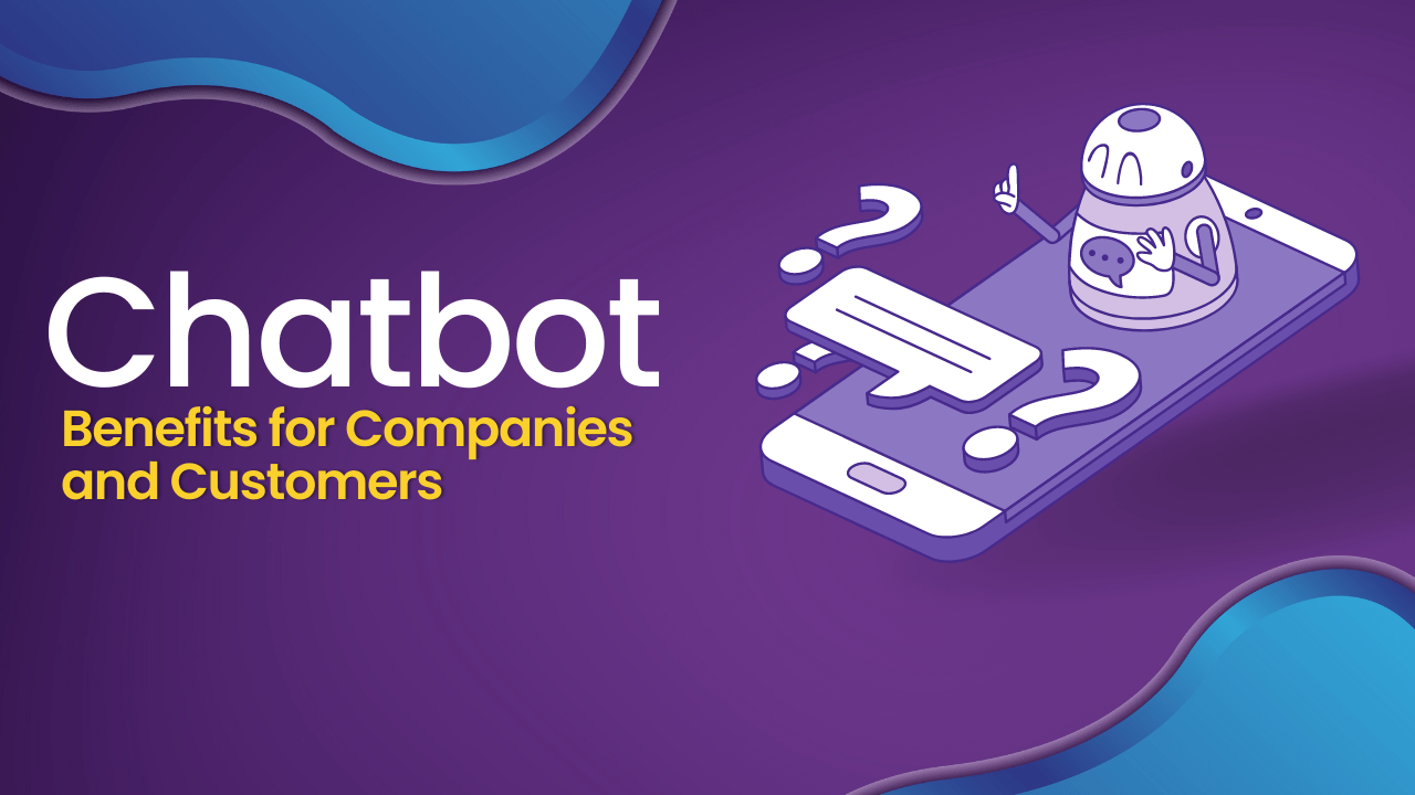 Chatbot Benefits for Companies and Customers