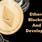Ethereum Blockchain And Its Development