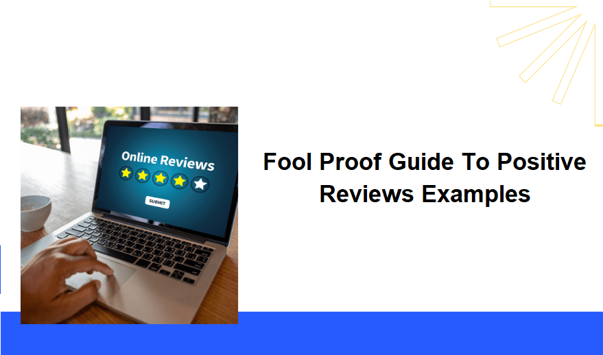 Fool Proof Guide To Positive Reviews Examples