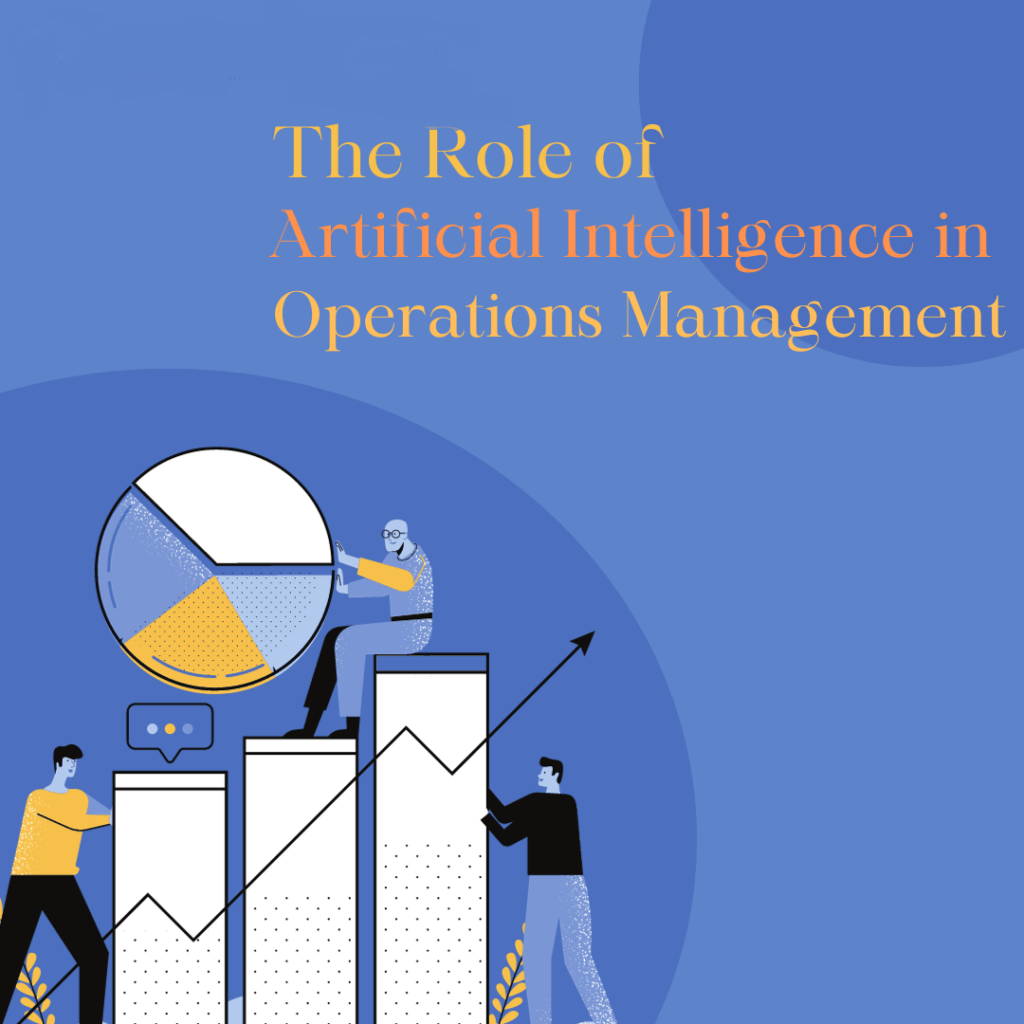 The Role of Artificial Intelligence in Operations Management