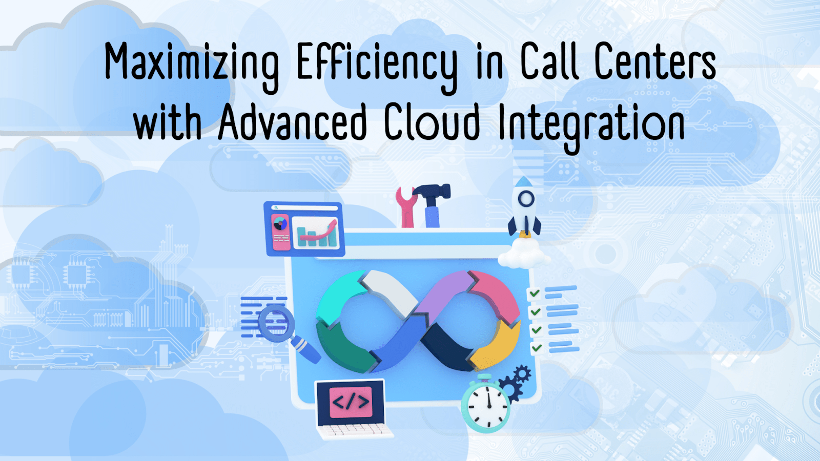 Maximizing Efficiency in Call Centers with Advanced Cloud Integration